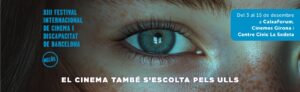 “A close-up image of a person’s blue-green eye with detailed skin texture and eyelashes. On the left, blue text announces the ‘XIII Festival Internacional de Cinema i Discapacitat de Barcelona’ with a circular ‘INCLÚS’ logo. At the bottom, white text reads ‘El cinema també s’escolta pels ulls.’ On the right, a blue box displays the event dates and locations: ‘Del 3 al 15 de desembre a CaixaForum, Cinemes Girona i Centre Civic La Sedeta.’”